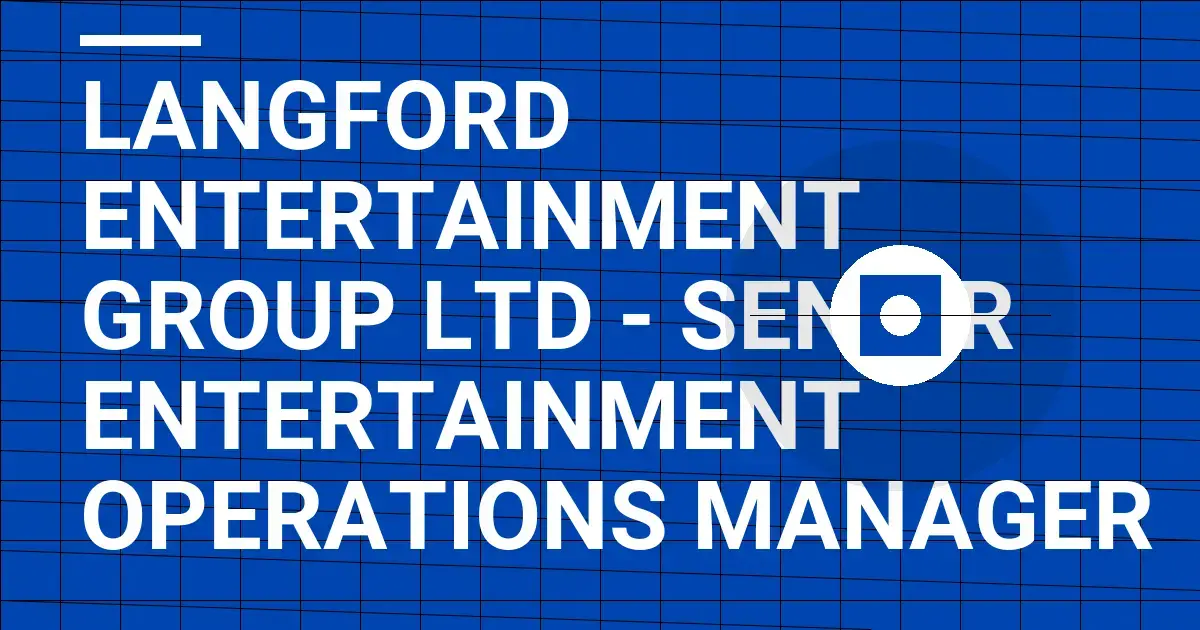 Langford Entertainment Group Ltd - Senior Entertainment Operations Manager