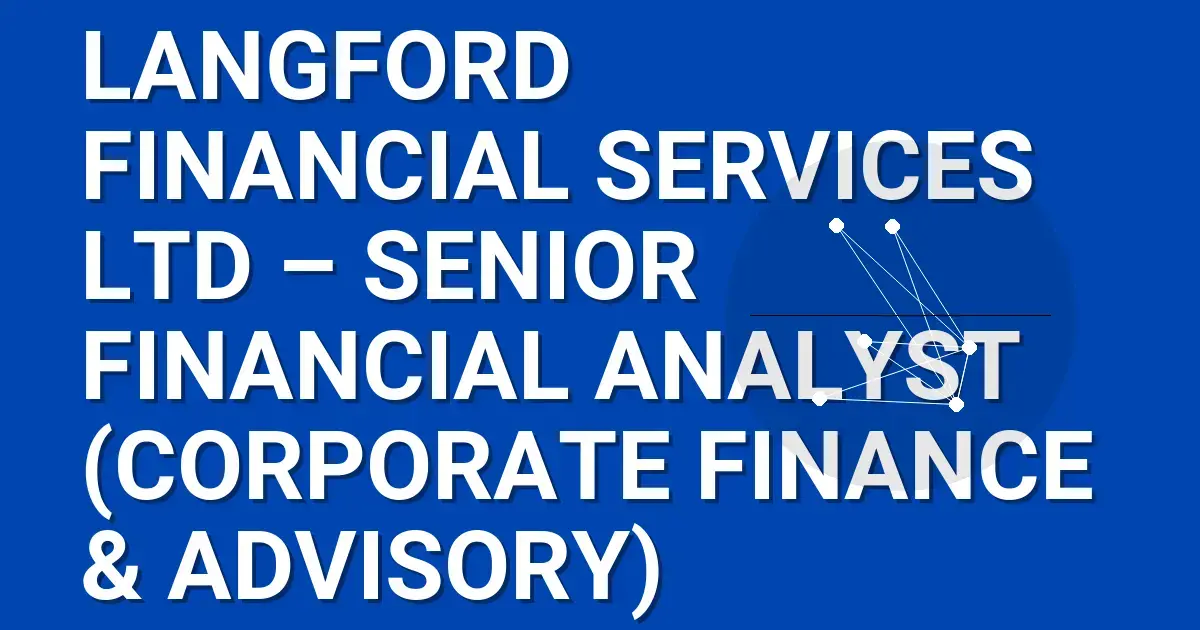 Langford Financial Services Ltd – Senior Financial Analyst (Corporate Finance & Advisory)