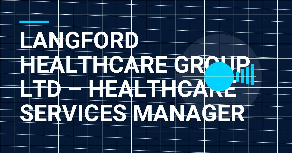 Langford Healthcare Group Ltd – Healthcare Services Manager