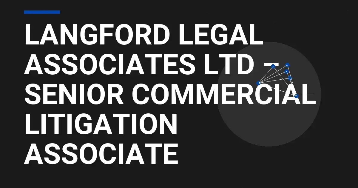 Langford Legal Associates Ltd – Senior Commercial Litigation Associate