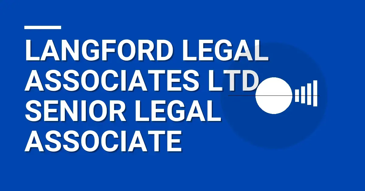 Langford Legal Associates Ltd - Senior Legal Associate