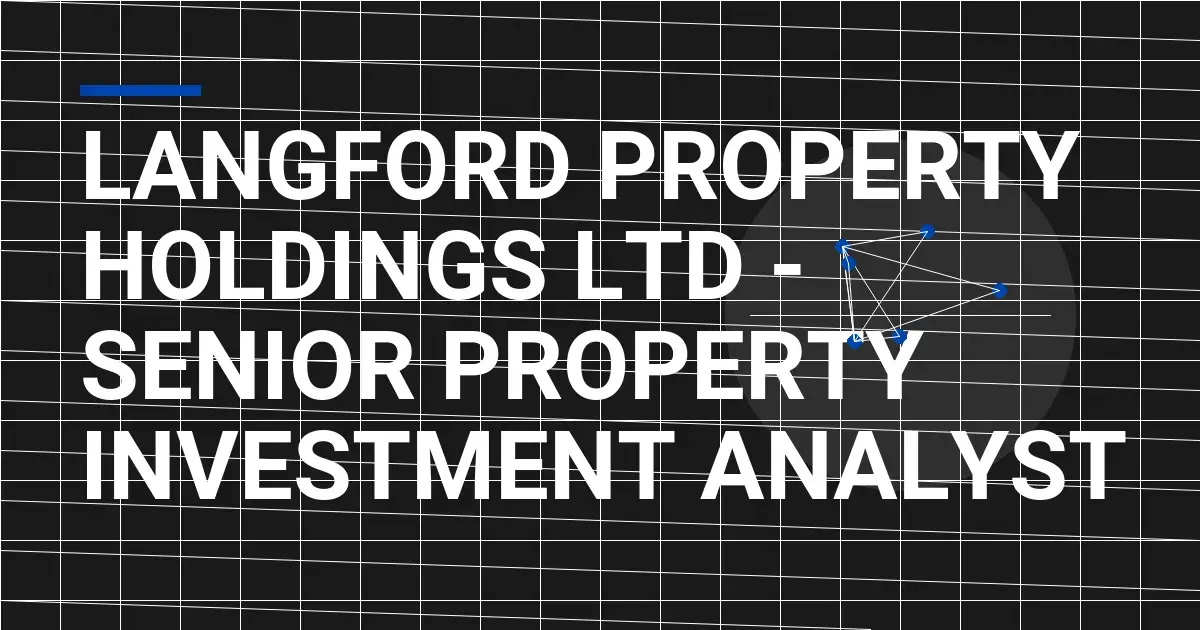 Langford Property Holdings Ltd - Senior Property Investment Analyst