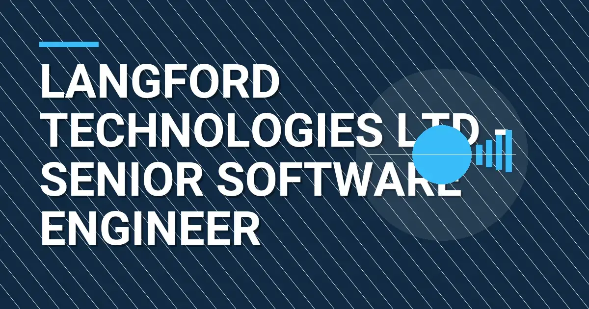 Langford Technologies Ltd - Senior Software Engineer