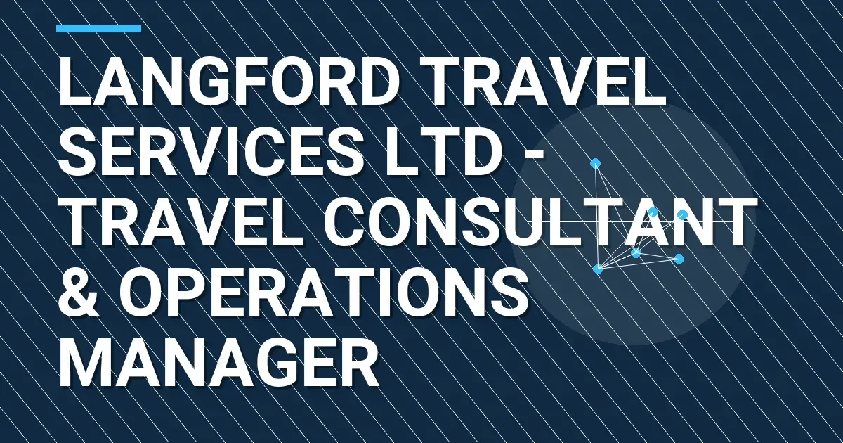 Langford Travel Services Ltd - Travel Consultant & Operations Manager