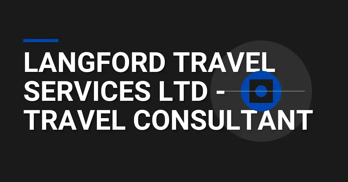 Langford Travel Services Ltd - Travel Consultant