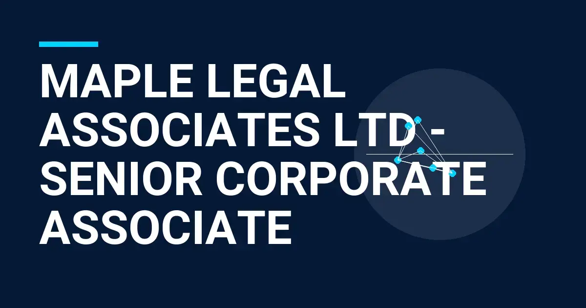 Maple Legal Associates Ltd - Senior Corporate Associate