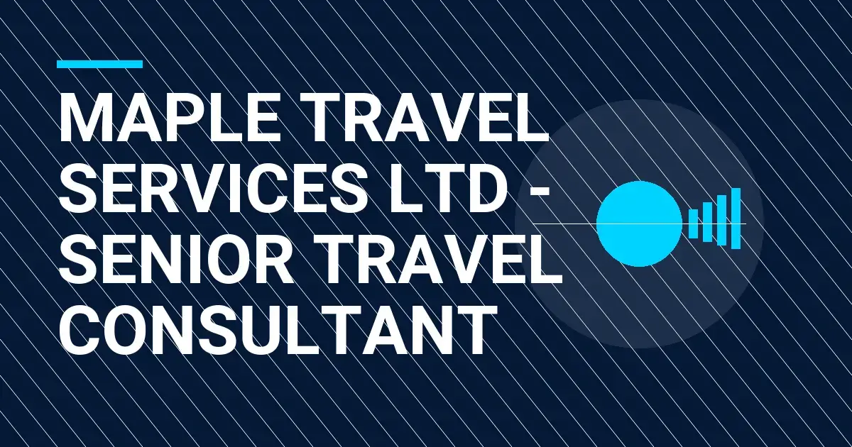 Maple Travel Services Ltd - Senior Travel Consultant
