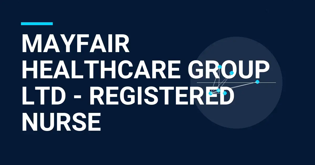 Mayfair Healthcare Group Ltd - Registered Nurse