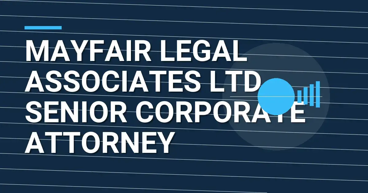 Mayfair Legal Associates Ltd - Senior Corporate Attorney