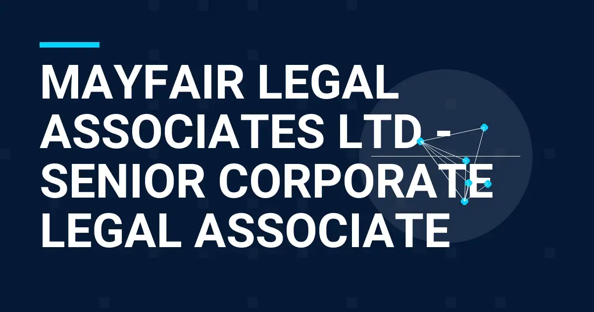 Mayfair Legal Associates Ltd - Senior Corporate Legal Associate
