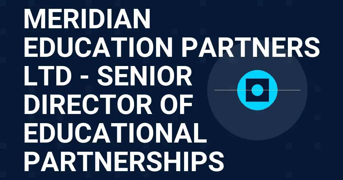 Meridian Education Partners Ltd - Senior Director of Educational Partnerships