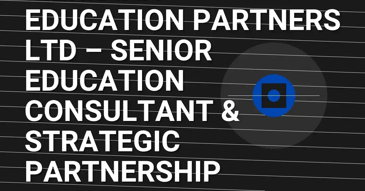 Meridian Education Partners Ltd – Senior Education Consultant & Strategic Partnership Manager