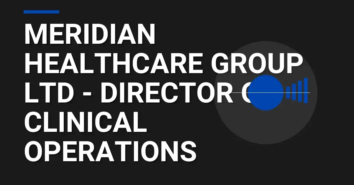 Meridian Healthcare Group Ltd - Director of Clinical Operations