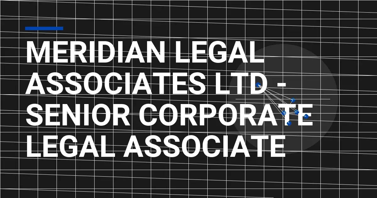 Meridian Legal Associates Ltd - Senior Corporate Legal Associate