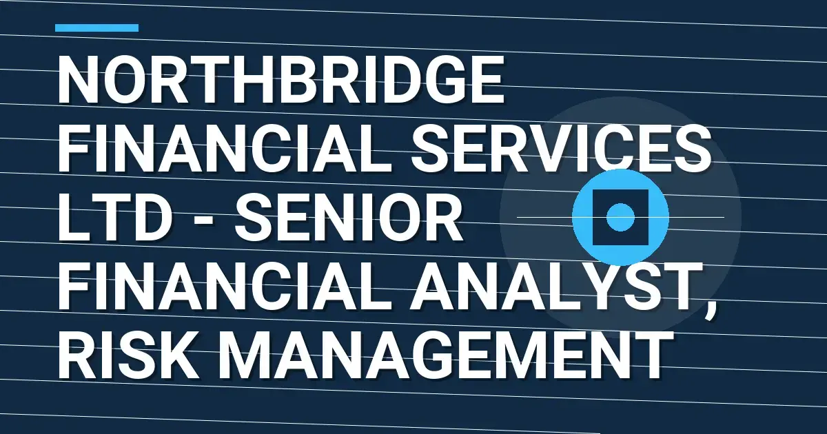 Northbridge Financial Services Ltd - Senior Financial Analyst, Risk Management