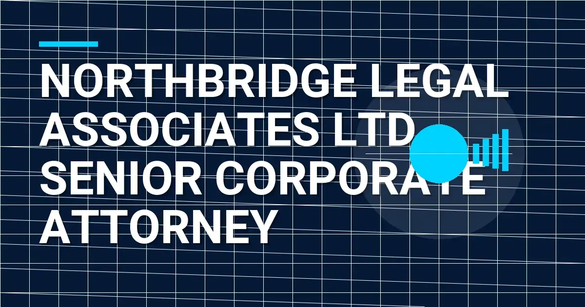 Northbridge Legal Associates Ltd - Senior Corporate Attorney
