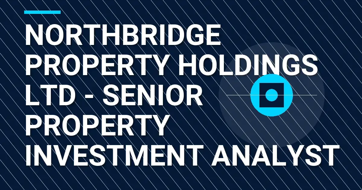 Northbridge Property Holdings Ltd - Senior Property Investment Analyst
