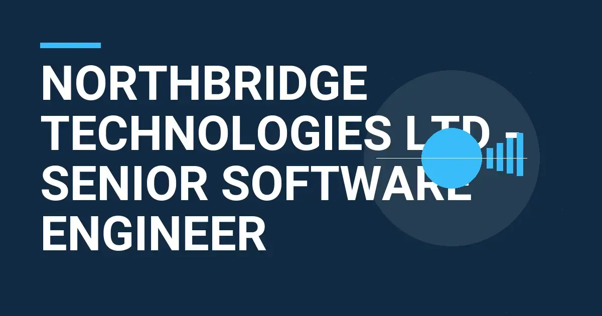 Northbridge Technologies Ltd - Senior Software Engineer