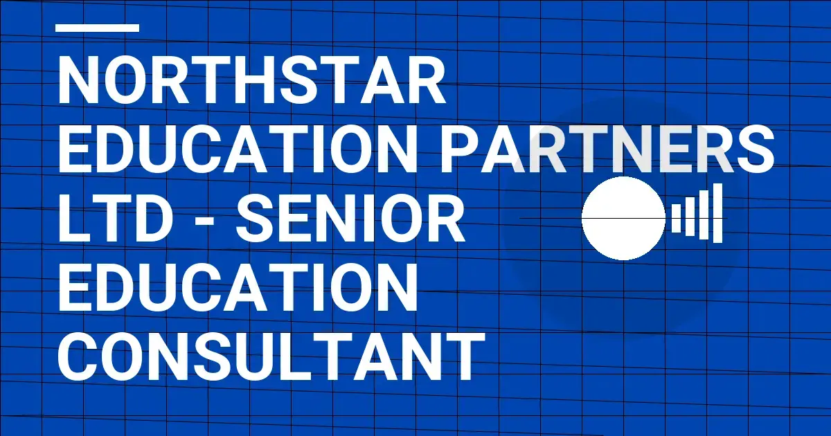 Northstar Education Partners Ltd - Senior Education Consultant