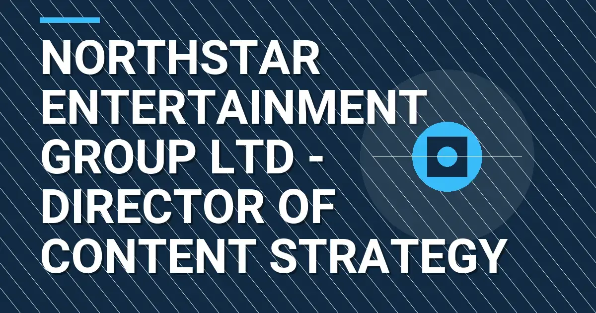 Northstar Entertainment Group Ltd - Director of Content Strategy