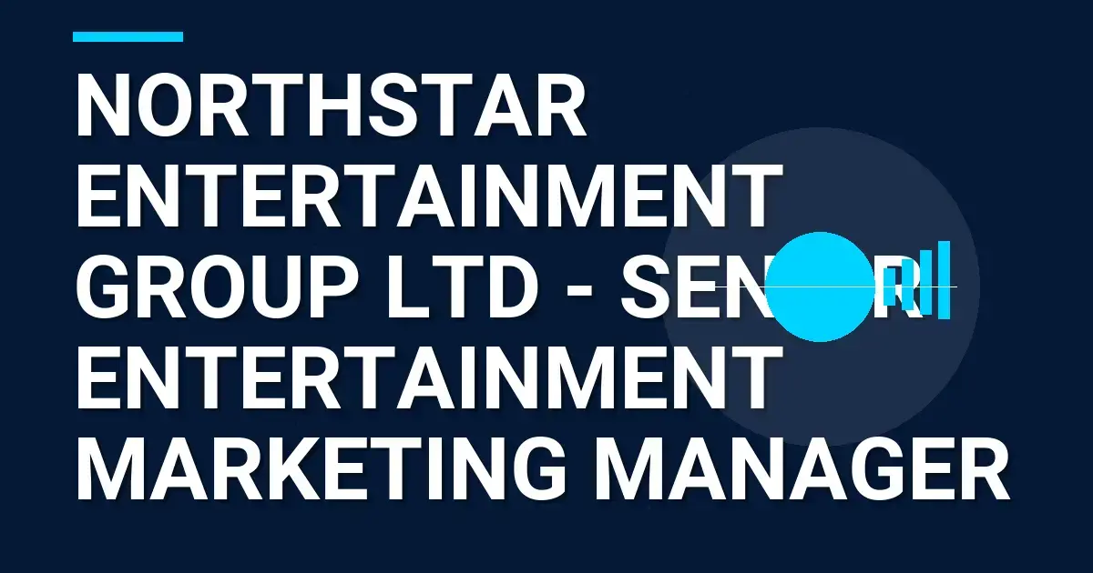 Northstar Entertainment Group Ltd - Senior Entertainment Marketing Manager