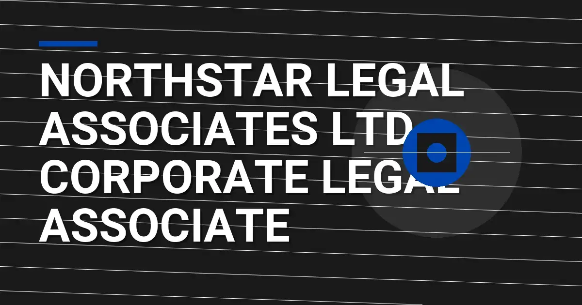 Northstar Legal Associates Ltd – Corporate Legal Associate