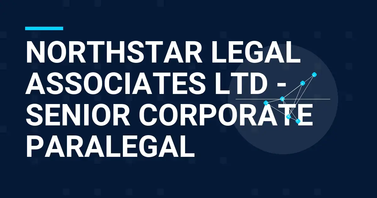 Northstar Legal Associates Ltd - Senior Corporate Paralegal