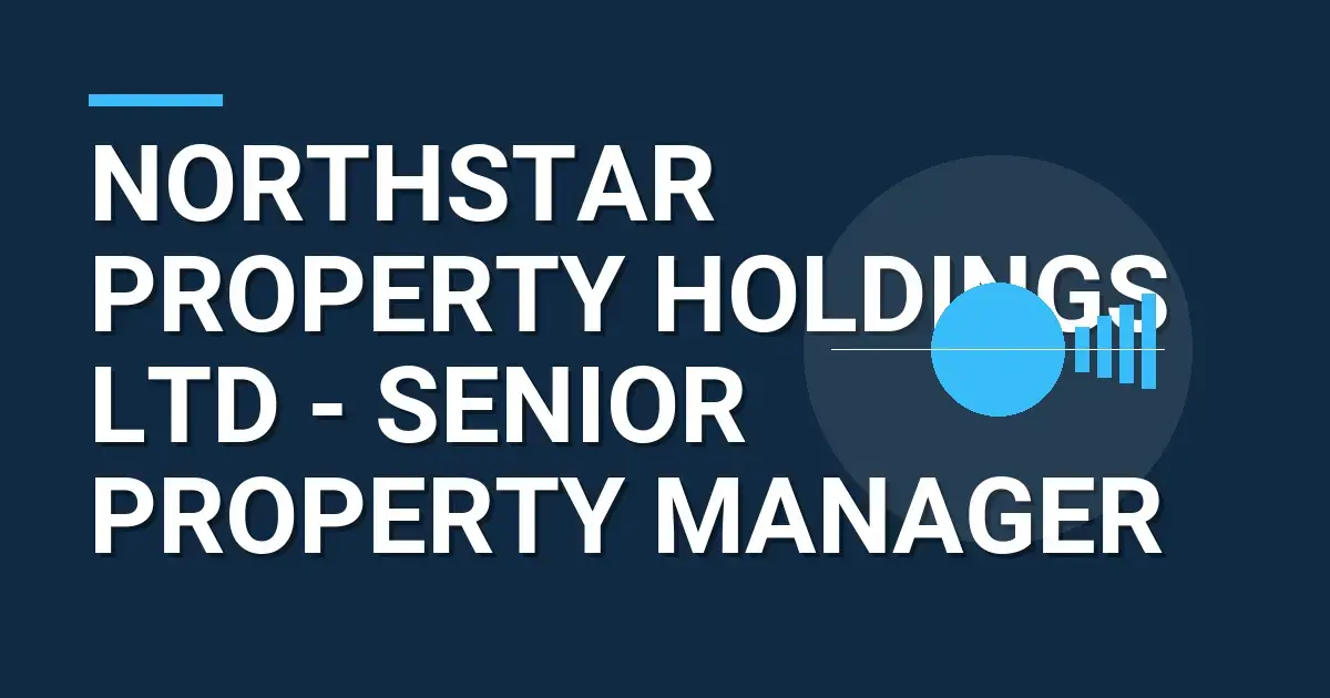 Northstar Property Holdings Ltd - Senior Property Manager