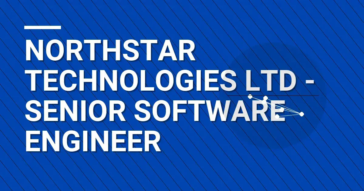 Northstar Technologies Ltd - Senior Software Engineer