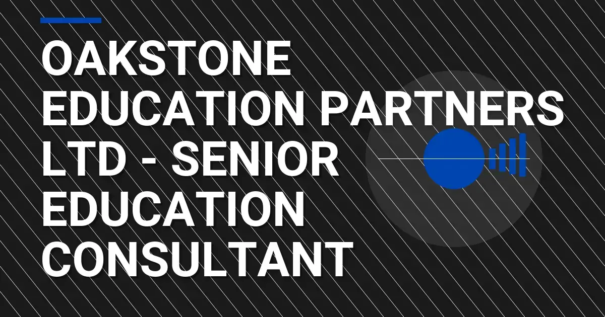 Oakstone Education Partners Ltd - Senior Education Consultant