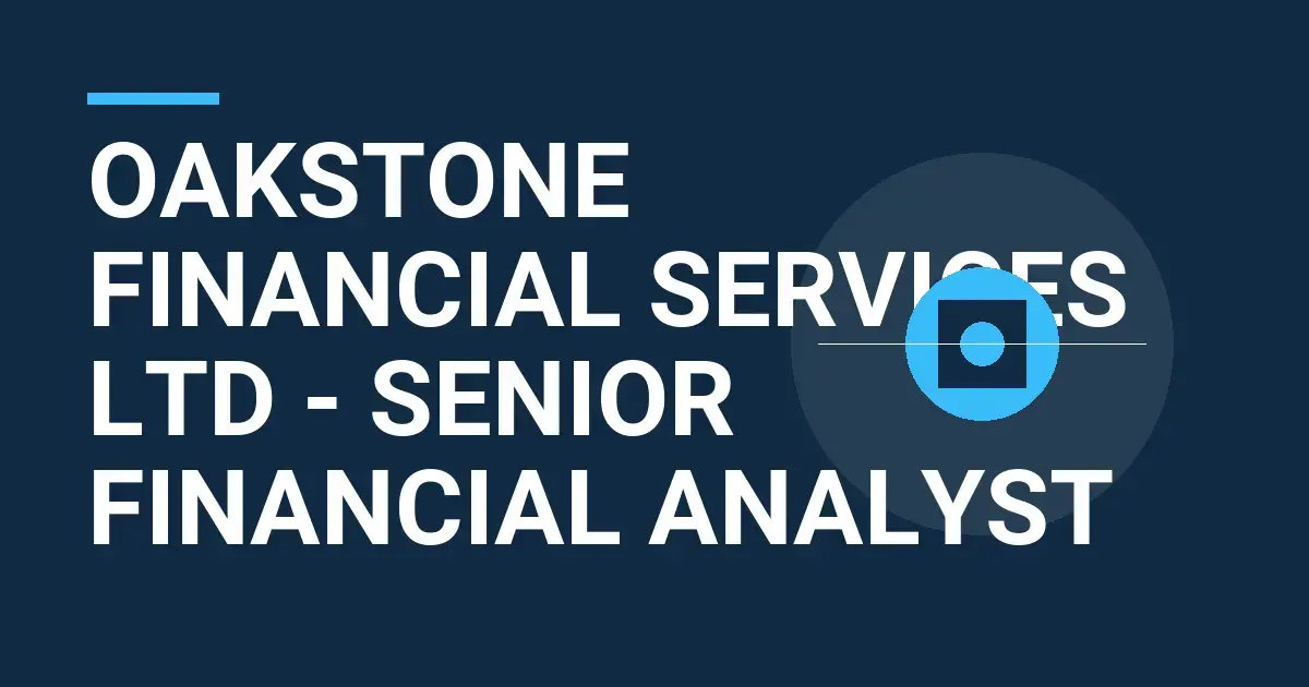Oakstone Financial Services Ltd - Senior Financial Analyst