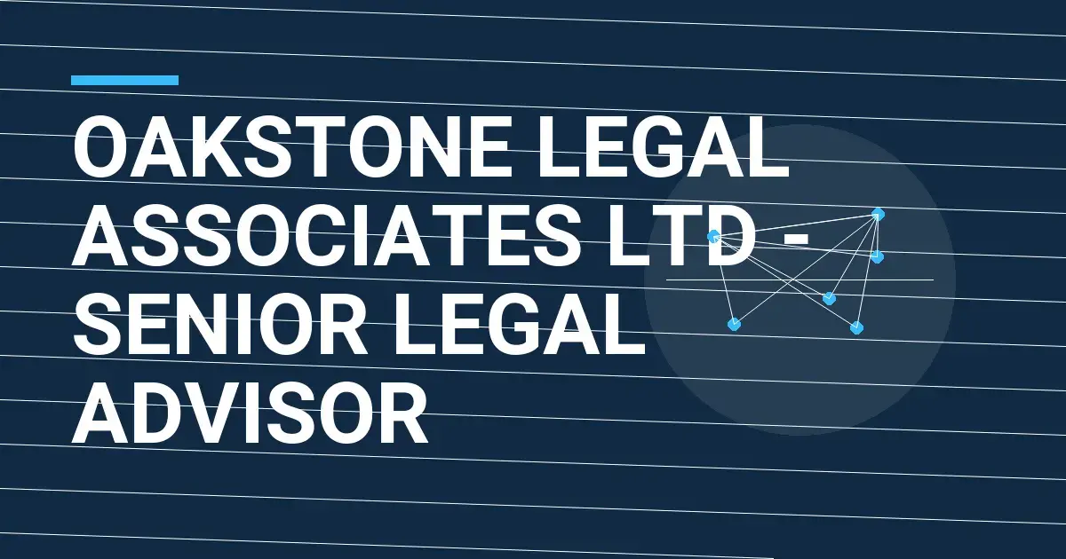 Oakstone Legal Associates Ltd - Senior Legal Advisor