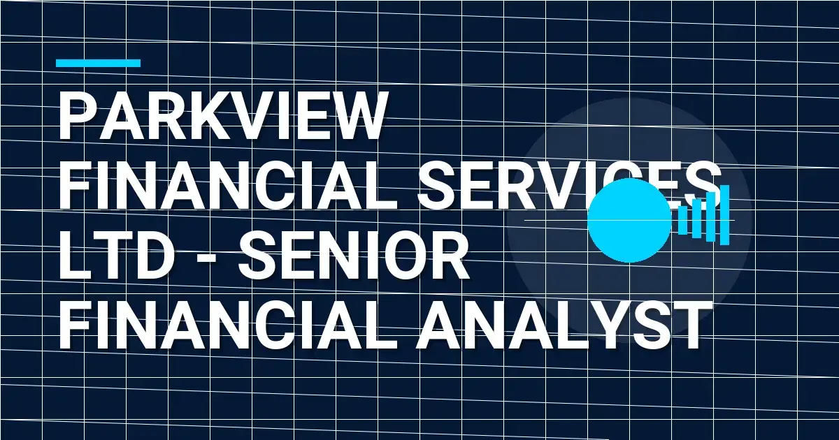 Parkview Financial Services Ltd - Senior Financial Analyst