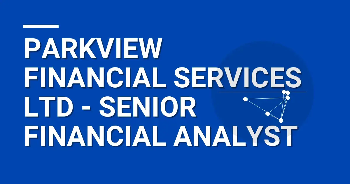 Parkview Financial Services Ltd - Senior Financial Analyst