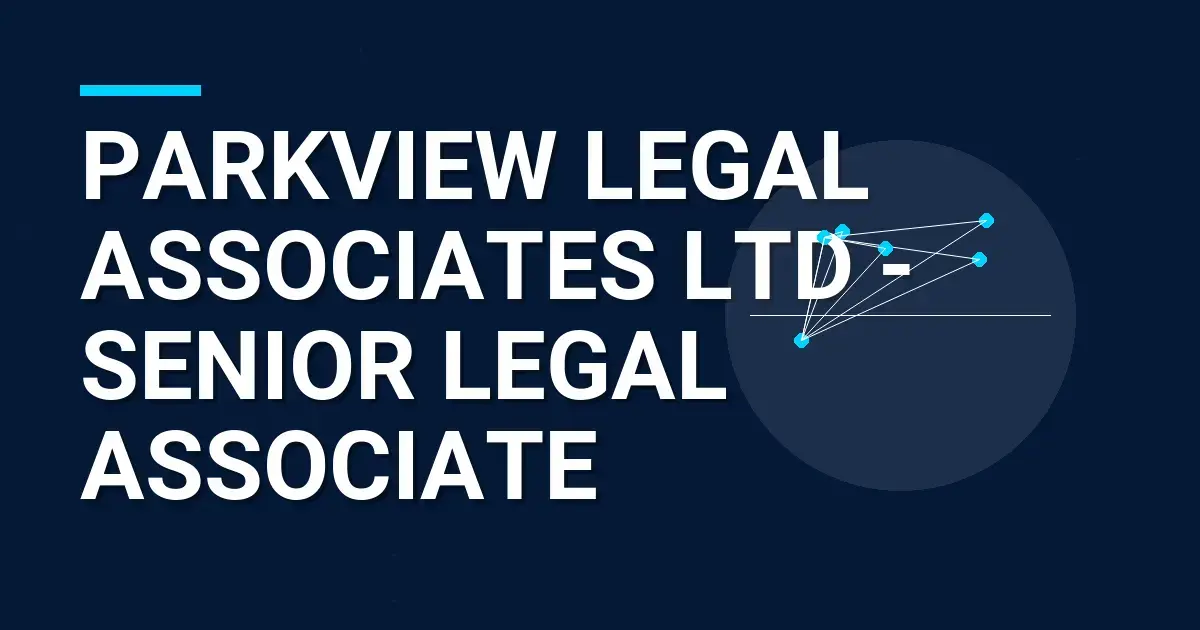 Parkview Legal Associates Ltd - Senior Legal Associate