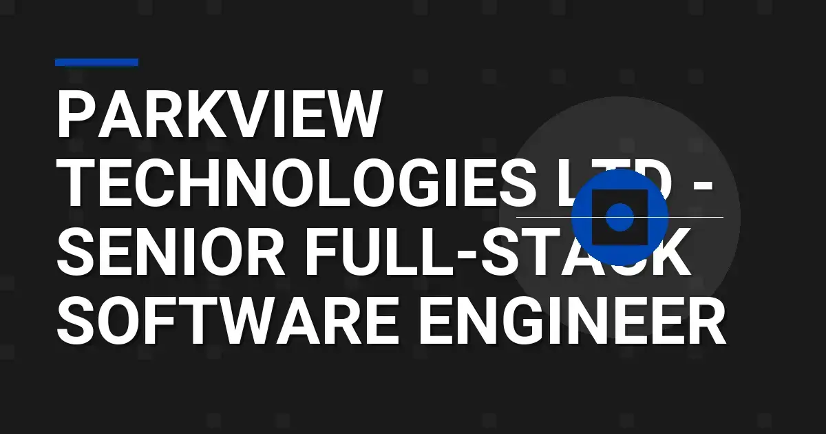 Parkview Technologies Ltd - Senior Full-Stack Software Engineer