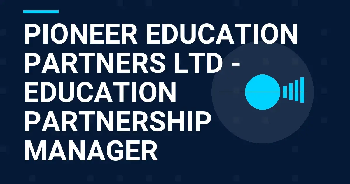 Pioneer Education Partners Ltd - Education Partnership Manager