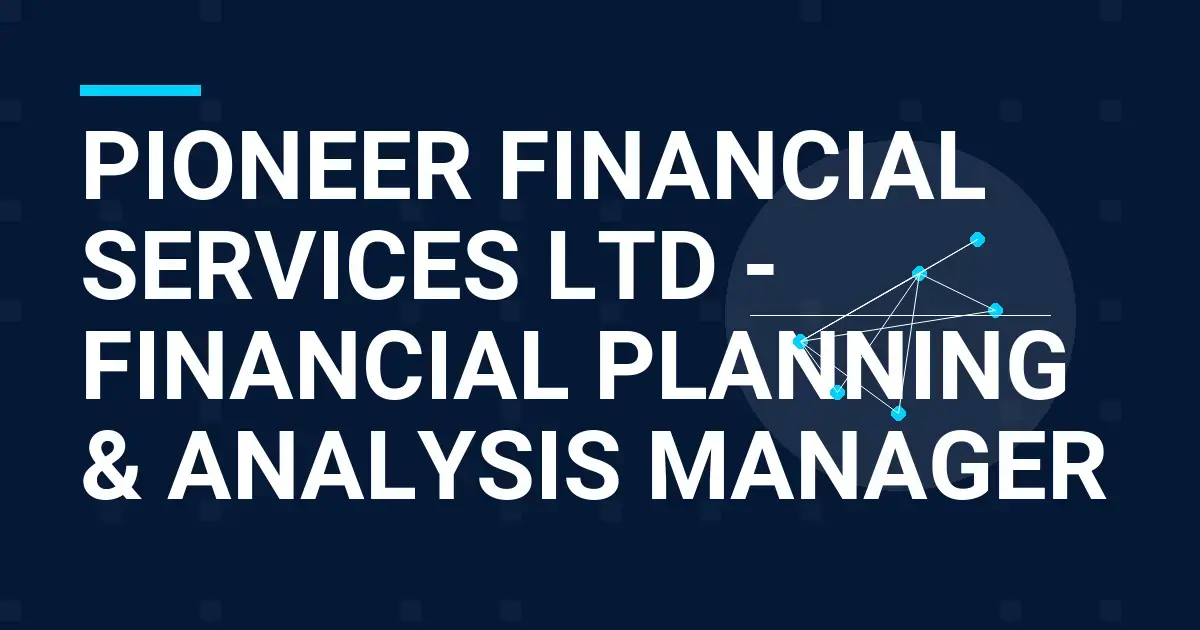 Pioneer Financial Services Ltd - Financial Planning & Analysis Manager