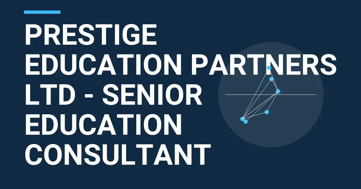 Prestige Education Partners Ltd - Senior Education Consultant