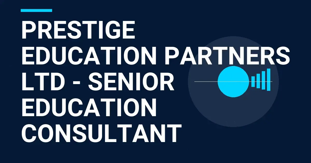 Prestige Education Partners Ltd - Senior Education Consultant