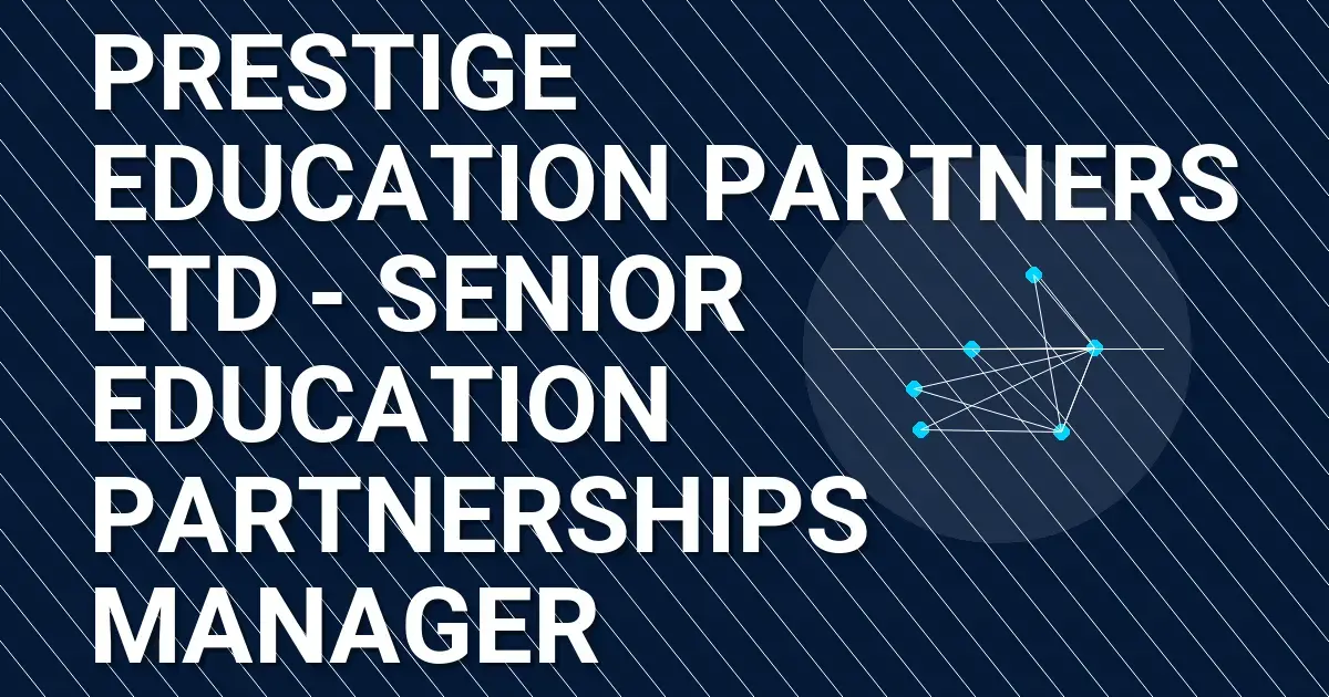 Prestige Education Partners Ltd - Senior Education Partnerships Manager