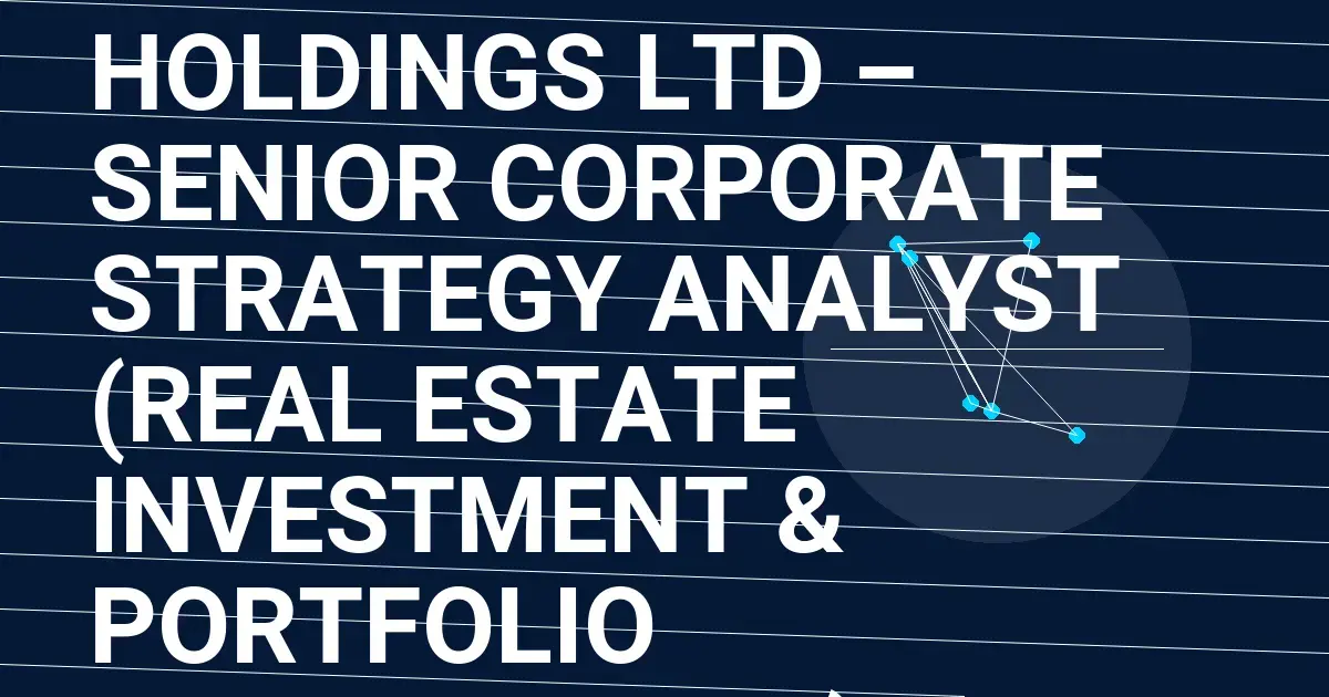 Prestige Property Holdings Ltd – Senior Corporate Strategy Analyst (Real Estate Investment & Portfolio Management)