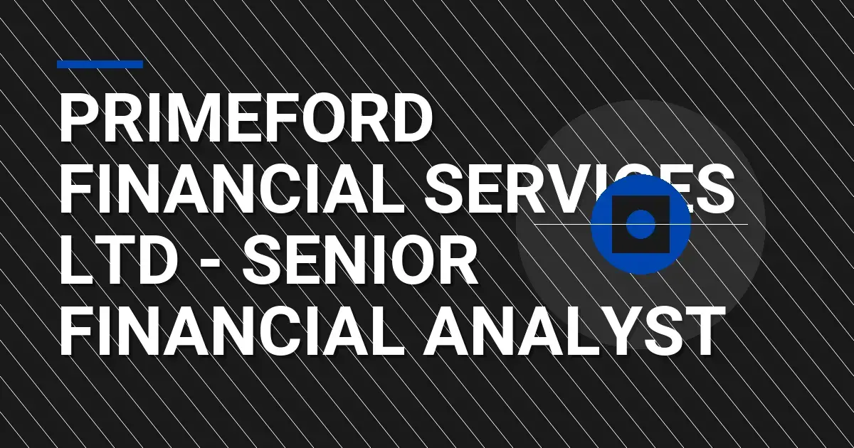 Primeford Financial Services Ltd - Senior Financial Analyst
