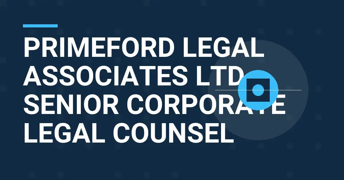 Primeford Legal Associates Ltd - Senior Corporate Legal Counsel