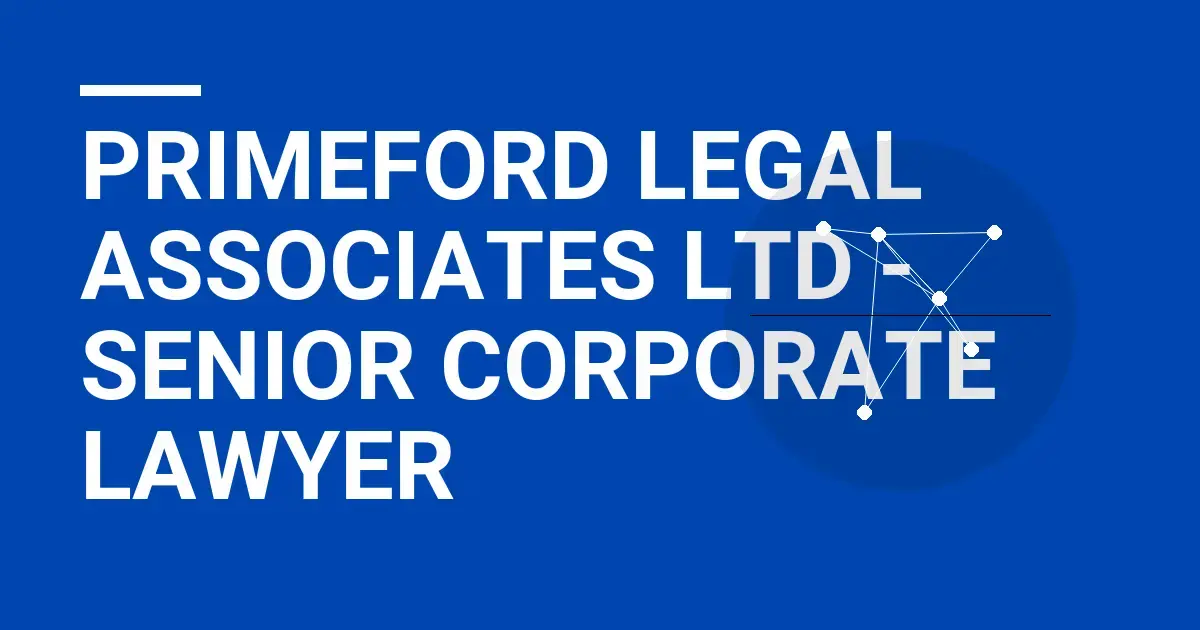 Primeford Legal Associates Ltd - Senior Corporate Lawyer