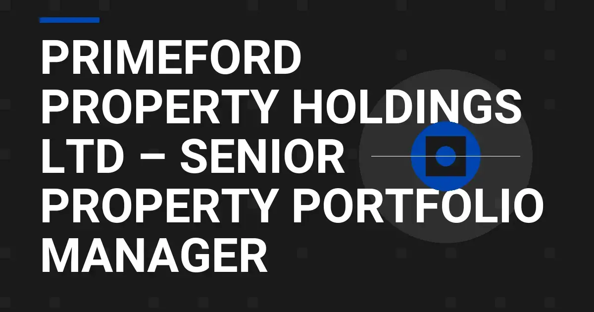 Primeford Property Holdings Ltd – Senior Property Portfolio Manager