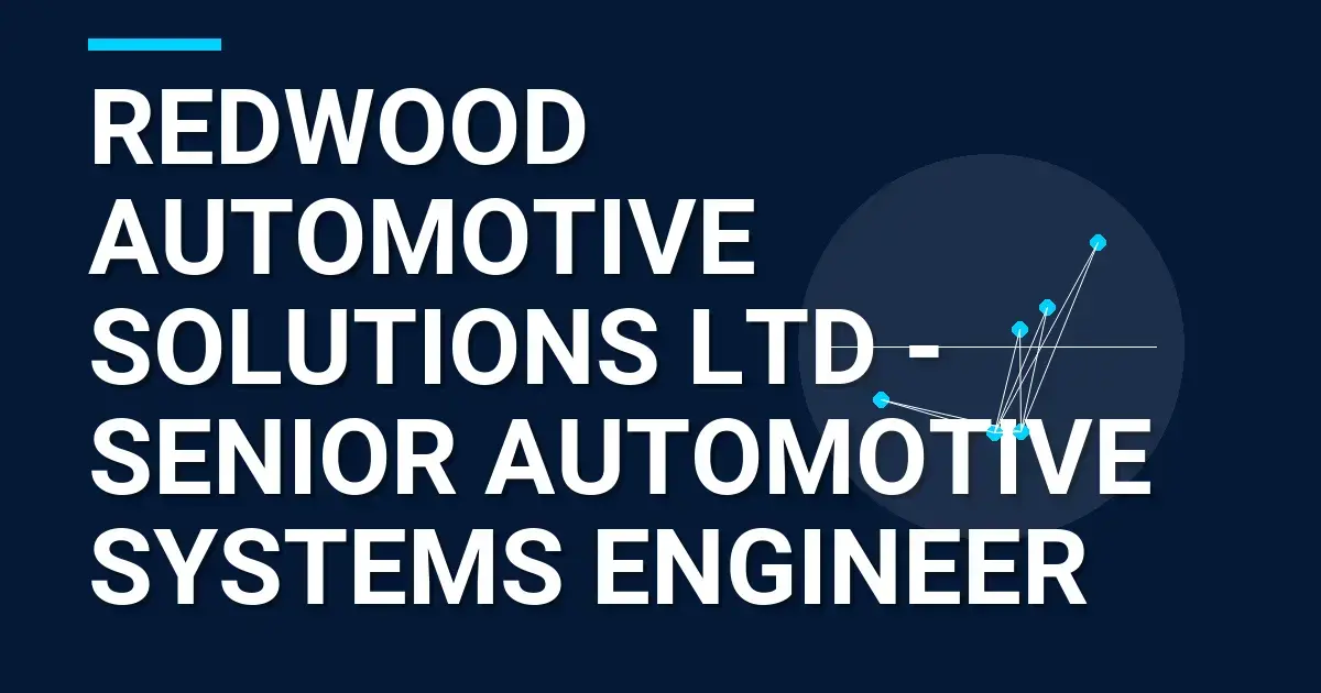 Redwood Automotive Solutions Ltd - Senior Automotive Systems Engineer