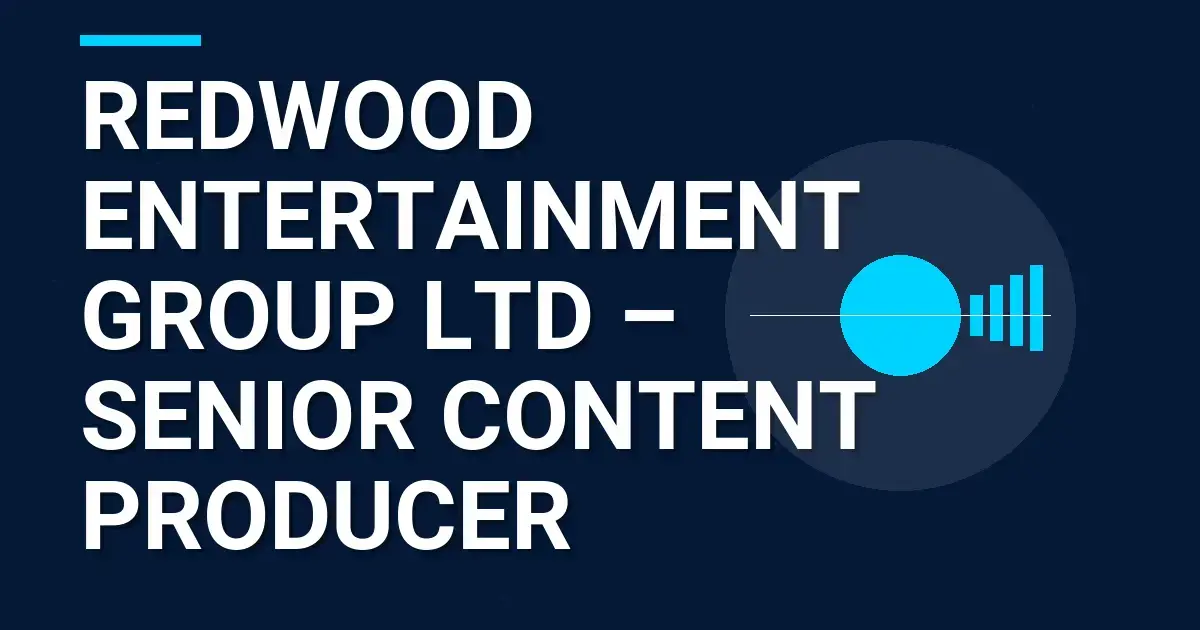 Redwood Entertainment Group Ltd – Senior Content Producer