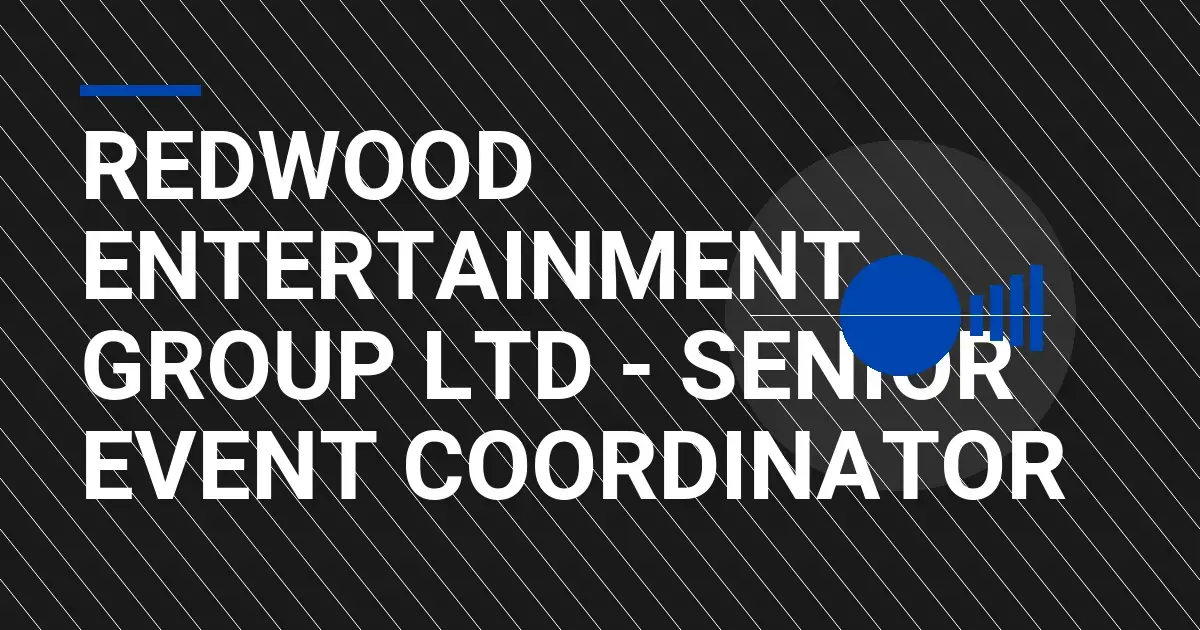 Redwood Entertainment Group Ltd - Senior Event Coordinator