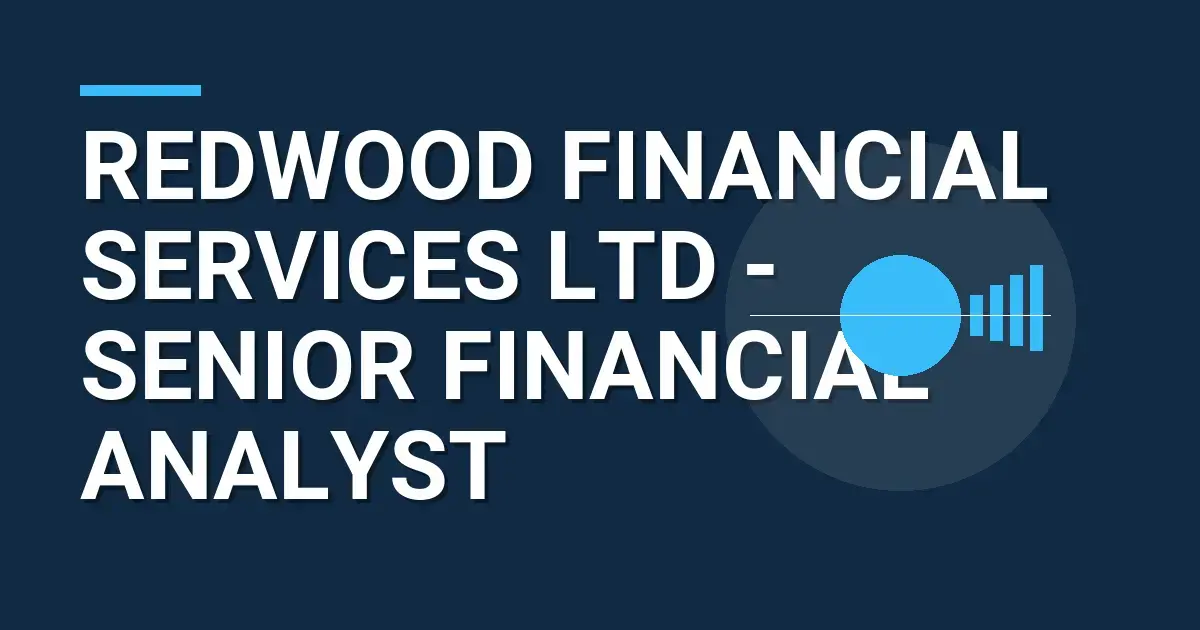 Redwood Financial Services Ltd - Senior Financial Analyst